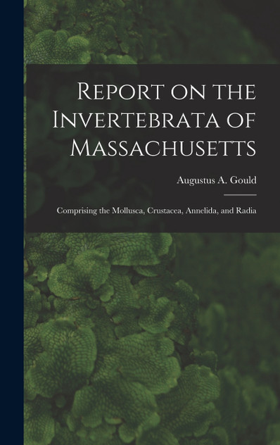 Report on the Invertebrata of Massachusetts Report on the Invertebrata of Massachusetts