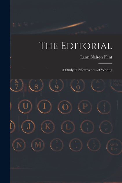 The Editorial; A Study in Effectiveness of Writing The Editorial; A Study in Effectiveness of Writing