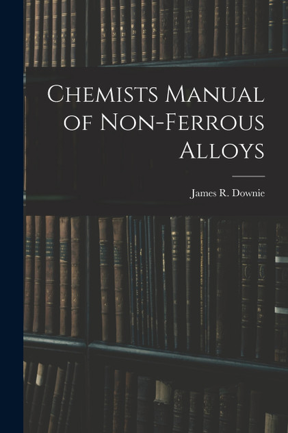 Chemists Manual of Non-ferrous Alloys