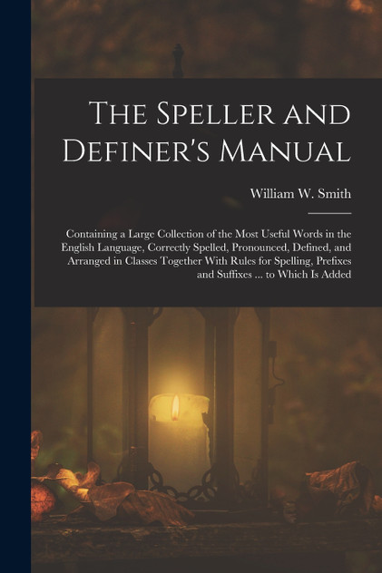 The Speller and Definer's Manual The Speller and Definer's Manual