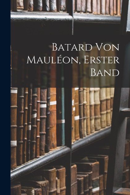 Batard von Mauléon, Erster Band