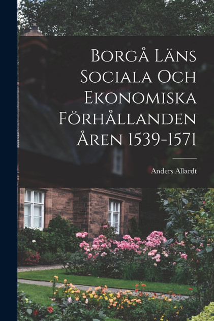 Borgå Läns Sociala Och Ekonomiska Förhållanden Åren 1539-1571