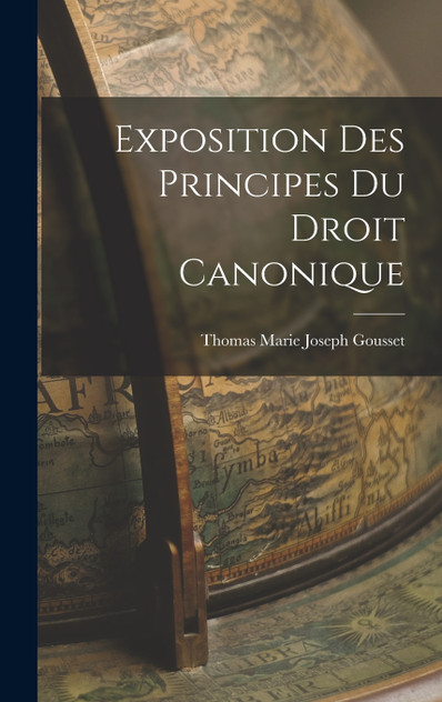 Exposition Des Principes Du Droit Canonique Exposition Des Principes Du Droit Canonique