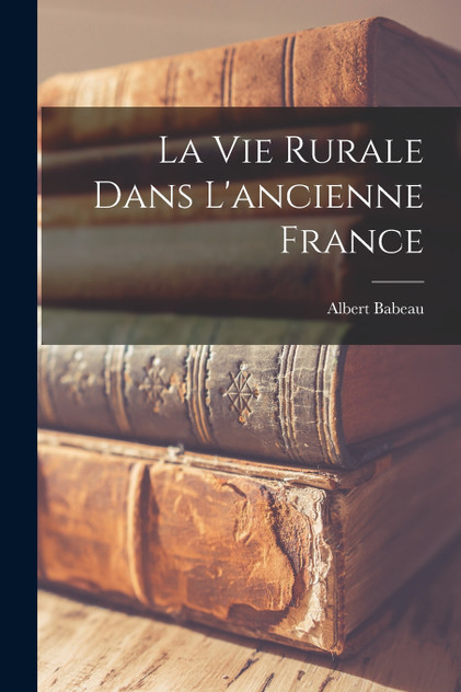 La Vie Rurale Dans L'ancienne France