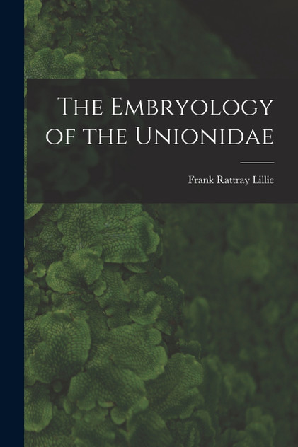 The Embryology of the Unionidae The Embryology of the Unionidae