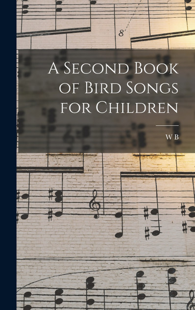 A Second Book of Bird Songs for Children A Second Book of Bird Songs for Children