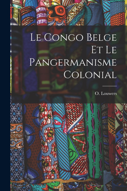 Le Congo Belge et le pangermanisme colonial Le Congo Belge et le pangermanisme colonial
