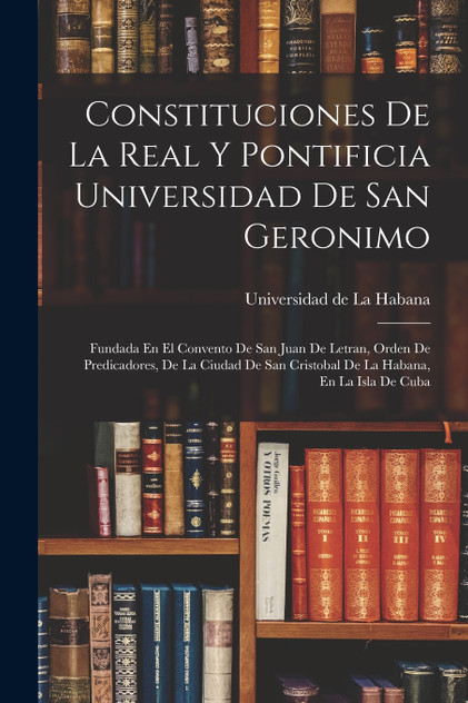 Constituciones De La Real Y Pontificia Universidad De San Geronimo