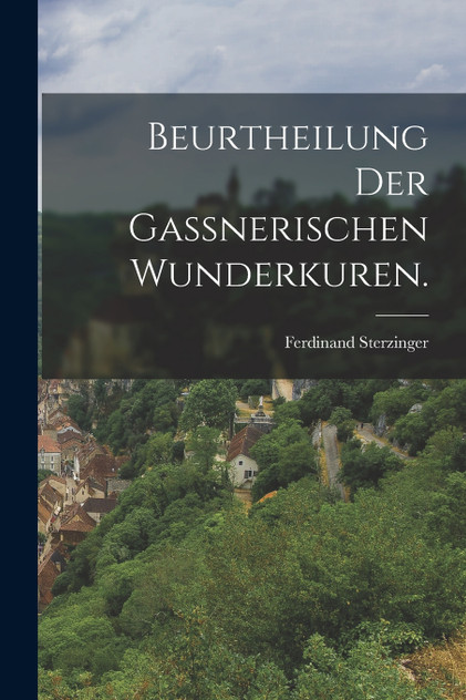 Beurtheilung der gaßnerischen Wunderkuren.
