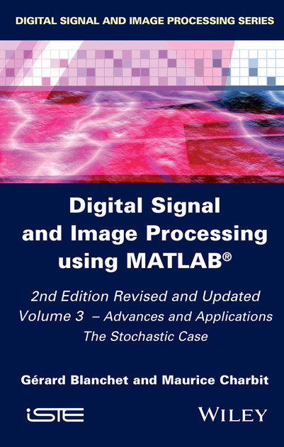Digital Signal and Image Processing using MATLAB, Volume 3 Digital Signal and Image Processing using MATLAB, Volume 3