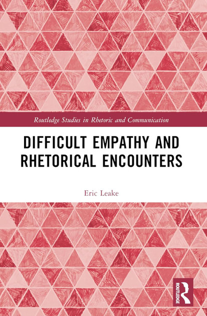 Difficult Empathy and Rhetorical Encounters  (Routledge Studies in Rhetoric and Communication)