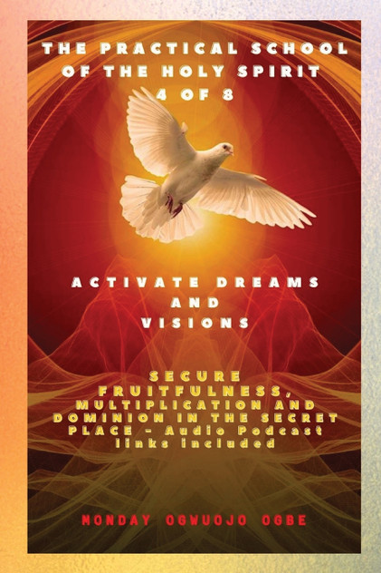 The Practical School of the Holy Spirit - Part 4 of 8 - Activate Dreams and Visions The Practical School of the Holy Spirit - Part 4 of 8 - Activate Dreams and Visions