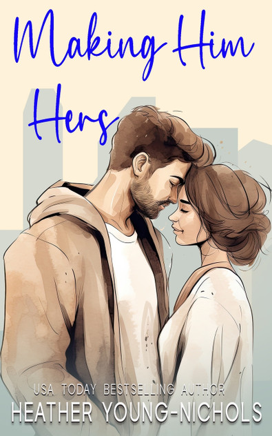 Making Him Hers Making Him Hers