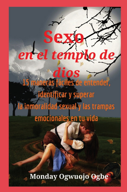Sexo en el templo de dios 15 maneras fáciles de entender, identificar y superar la inmoralidad Sexo en el templo de dios 15 maneras fáciles de entender, identificar y superar la inmoralidad