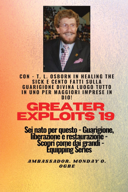 Grandi imprese - 19 Con - TL Osborn In Healing the Sick e cento fatti sulla guarigione divina.. Grandi imprese - 19 Con - TL Osborn In Healing the Sick e cento fatti sulla guarigione divina..