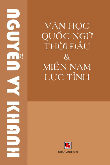 Văn Học Quốc Ngữ Thời Đầu & Miền Nam Lục Tỉnh (revised edition) Văn Học Quốc Ngữ Thời Đầu & Miền Nam Lục Tỉnh (revised edition)