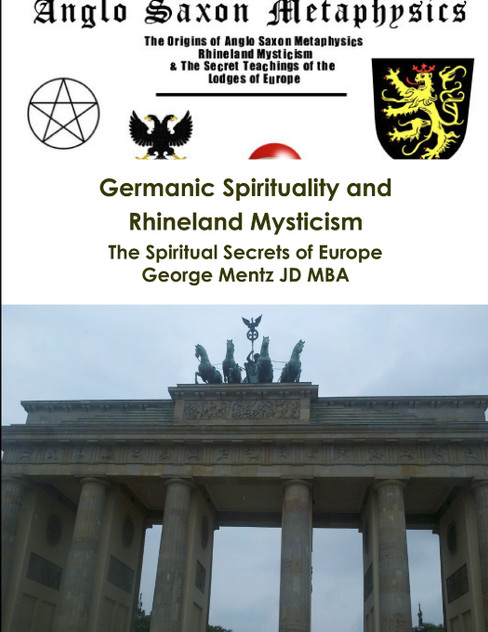 Germanic Spirituality and Rhineland Mysticism - The Spiritual Secrets of Europe Germanic Spirituality and Rhineland Mysticism - The Spiritual Secrets of Europe