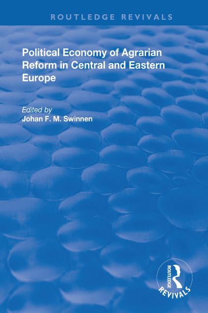 Political Economy of Agrarian Reform in Central and Eastern Europe Political Economy of Agrarian Reform in Central and Eastern Europe