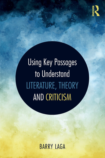Using Key Passages to Understand Literature, Theory and Criticism Using Key Passages to Understand Literature, Theory and Criticism