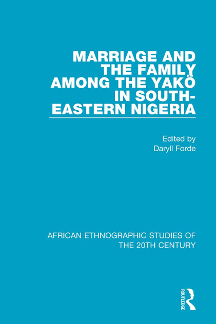 Marriage and Family Among the Yakö in South-Eastern Nigeria Marriage and Family Among the Yakö in South-Eastern Nigeria