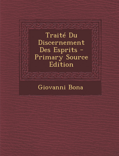 Traité Du Discernement Des Esprits - Primary Source Edition Traité Du Discernement Des Esprits - Primary Source Edition