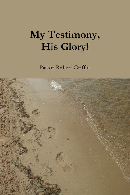 My Testimony, His Glory! My Testimony, His Glory!