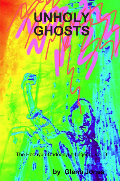 Unholy Ghosts The Hoonyuh-Cadoonyuh Legend, Vol. 3 Unholy Ghosts The Hoonyuh-Cadoonyuh Legend, Vol. 3