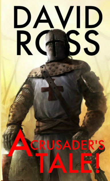 A Crusader's Tale! A Crusader's Tale!