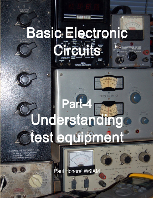Basic Electronic Circuits Part-4, Understanding Test Equipment Basic Electronic Circuits Part-4, Understanding Test Equipment