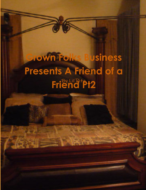 Grown Folks Business Presents A Friend of a Friend Pt2