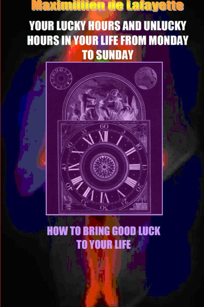 Your Lucky Hours and Unlucky Hours in Your Life From Monday To Sunday. Your Lucky Hours and Unlucky Hours in Your Life From Monday To Sunday.