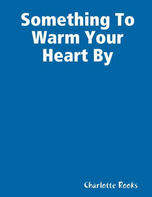 Something To Warm Your Heart By Something To Warm Your Heart By