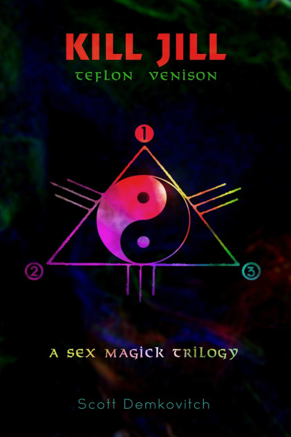 Kill Jill 1 Teflon Venison A Sex Magick Trilogy Kill Jill 1 Teflon Venison A Sex Magick Trilogy