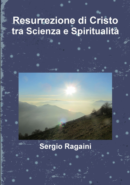 Resurrezione di Cristo tra Scienza e Spiritualità Resurrezione di Cristo tra Scienza e Spiritualità