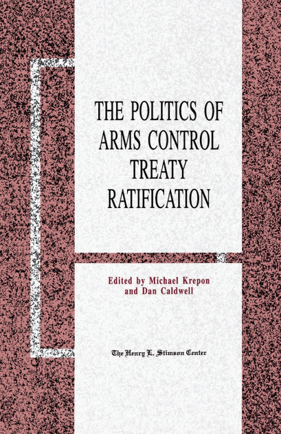 The Politics of Arms Control Treaty Ratification The Politics of Arms Control Treaty Ratification