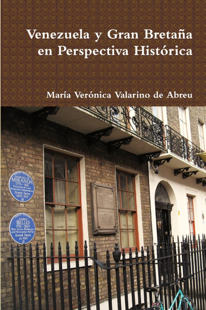Venezuela y Gran Bretaña en Perspectiva Histórica Venezuela y Gran Bretaña en Perspectiva Histórica
