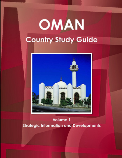 Oman Country Study Guide Volume 1 Strategic Information and Developments Oman Country Study Guide Volume 1 Strategic Information and Developments