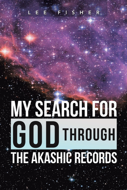 My Search for God Through the Akashic Records My Search for God Through the Akashic Records