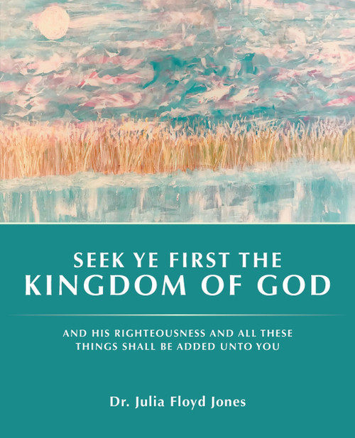 Seek Ye First the Kingdom of God Seek Ye First the Kingdom of God