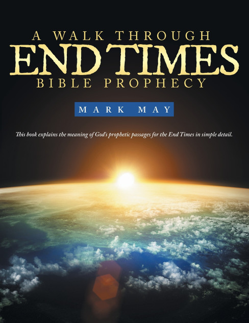 A Walk Through End Times Bible Prophecy A Walk Through End Times Bible Prophecy