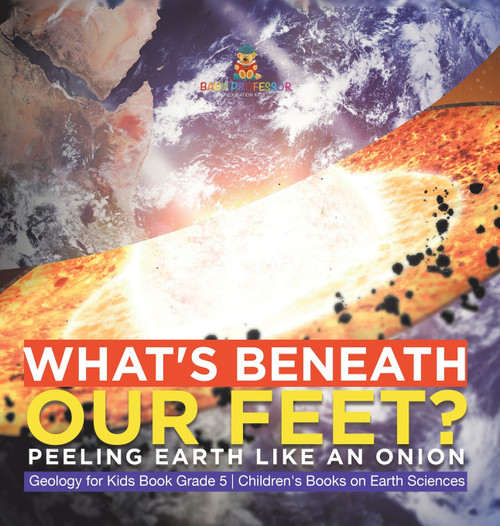What's Beneath Our Feet? What's Beneath Our Feet?