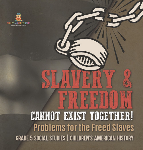 Slavery & Freedom Cannot Exist Together!