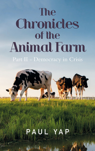 The Chronicles of the Animal Farm Part Ii - Democracy in Crisis The Chronicles of the Animal Farm Part Ii - Democracy in Crisis