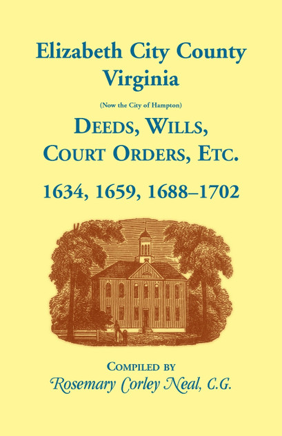 Elizabeth City County, Virginia, (now the City of Hampton) Deeds, Wills, Court Orders, etc. 1634, 1659, 1688-1702 Elizabeth City County, Virginia, (now the City of Hampton) Deeds, Wills, Court Orders, etc. 1634, 1659, 1688-1702