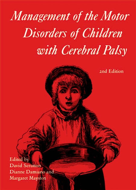 Management of the Motor Disorders of Children with Cerebral Palsy Management of the Motor Disorders of Children with Cerebral Palsy