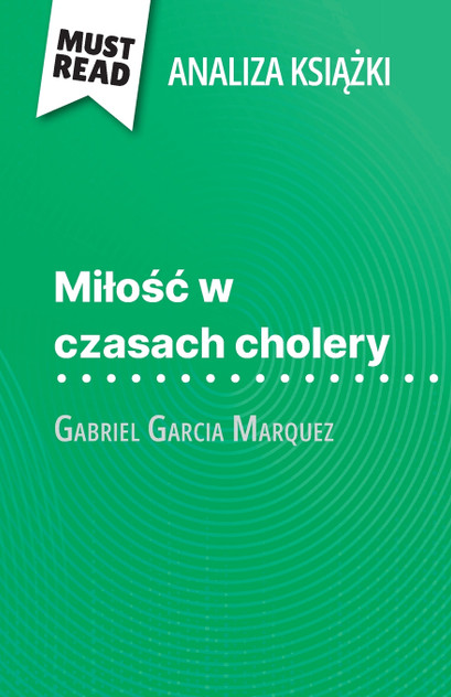 Miłość w czasach cholery książka Gabriel Garcia Marquez (Analiza książki) Miłość w czasach cholery książka Gabriel Garcia Marquez (Analiza książki)