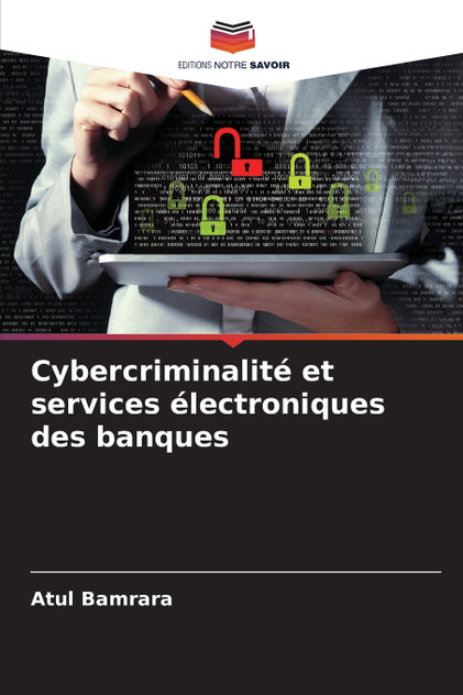 Cybercriminalité et services électroniques des banques Cybercriminalité et services électroniques des banques