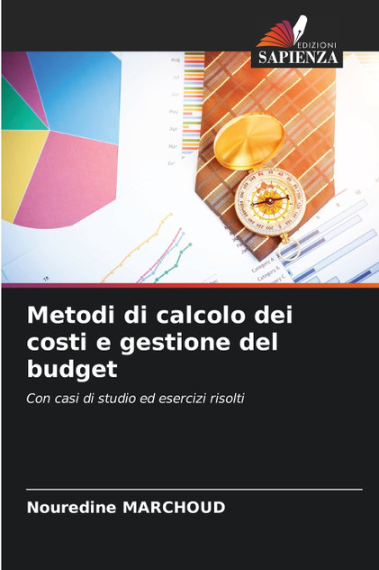 Metodi di calcolo dei costi e gestione del budget Metodi di calcolo dei costi e gestione del budget