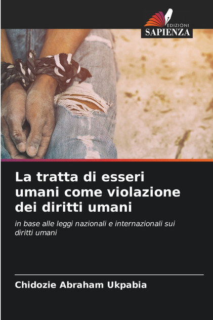 La tratta di esseri umani come violazione dei diritti umani La tratta di esseri umani come violazione dei diritti umani
