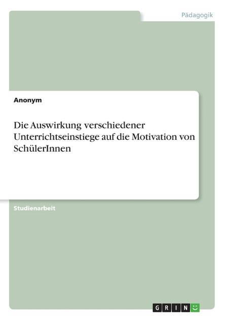 Die Auswirkung verschiedener Unterrichtseinstiege auf die Motivation von SchülerInnen